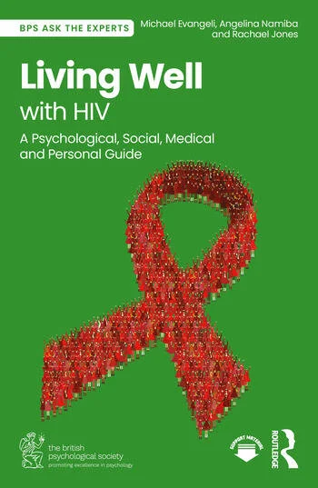 Living Well with HIV A Psychological, Social, Medical and Personal Guide By Michael Evangeli, Angelina Namiba, Rachael Jones