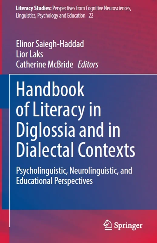 Handbook of Literacy in Diglossia and in Dialectal Contexts: Psycholinguistic, Neurolinguistic, and Educational Perspectives