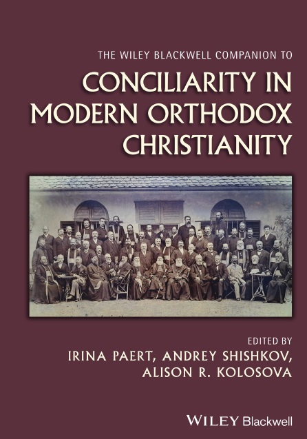 The Wiley Blackwell Companion to Conciliarity in Modern Orthodox Christianity
