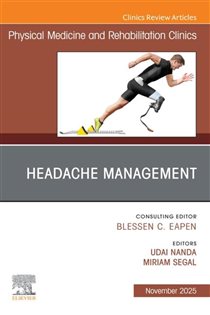 Headache Management, An Issue of Physical Medicine and Rehabilitation Clinics of North America