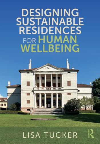 Designing Sustainable Residences for Human Wellbeing By Lisa Tucker