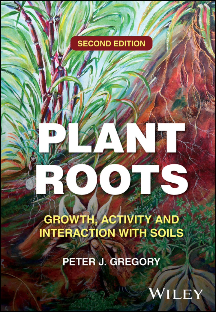 Plant Roots: Growth, Activity and Interaction with Soils 2nd Edition