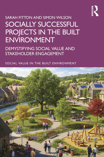Socially Successful Projects in the built environment Demystifying social value and stakeholder engagement By Sarah Fitton, Simon Wilson