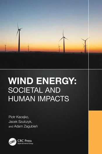 Wind Energy: Societal and Human Impacts By Piotr Kacejko, Jacek Szulczyk, Adam Zagubień
