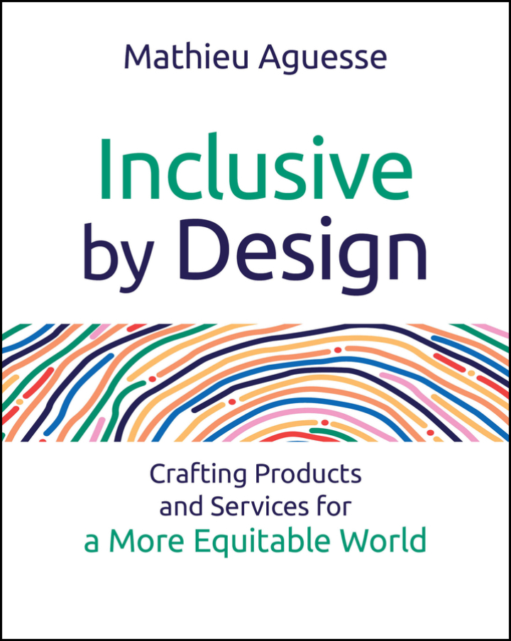 Inclusive By Design: Crafting Products and Services for a More Equitable World