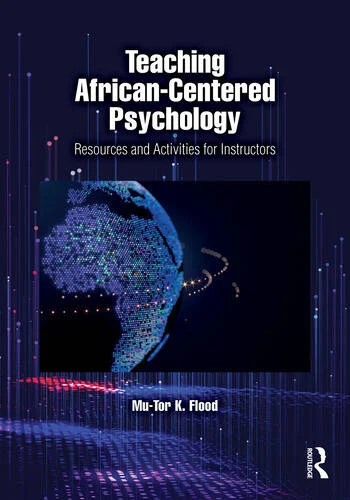 Teaching African-Centered Psychology Resources and Activities for Instructors By Mu-Tor K. Flood