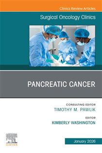 Pancreatic Cancer, An Issue of Surgical Oncology Clinics of North America